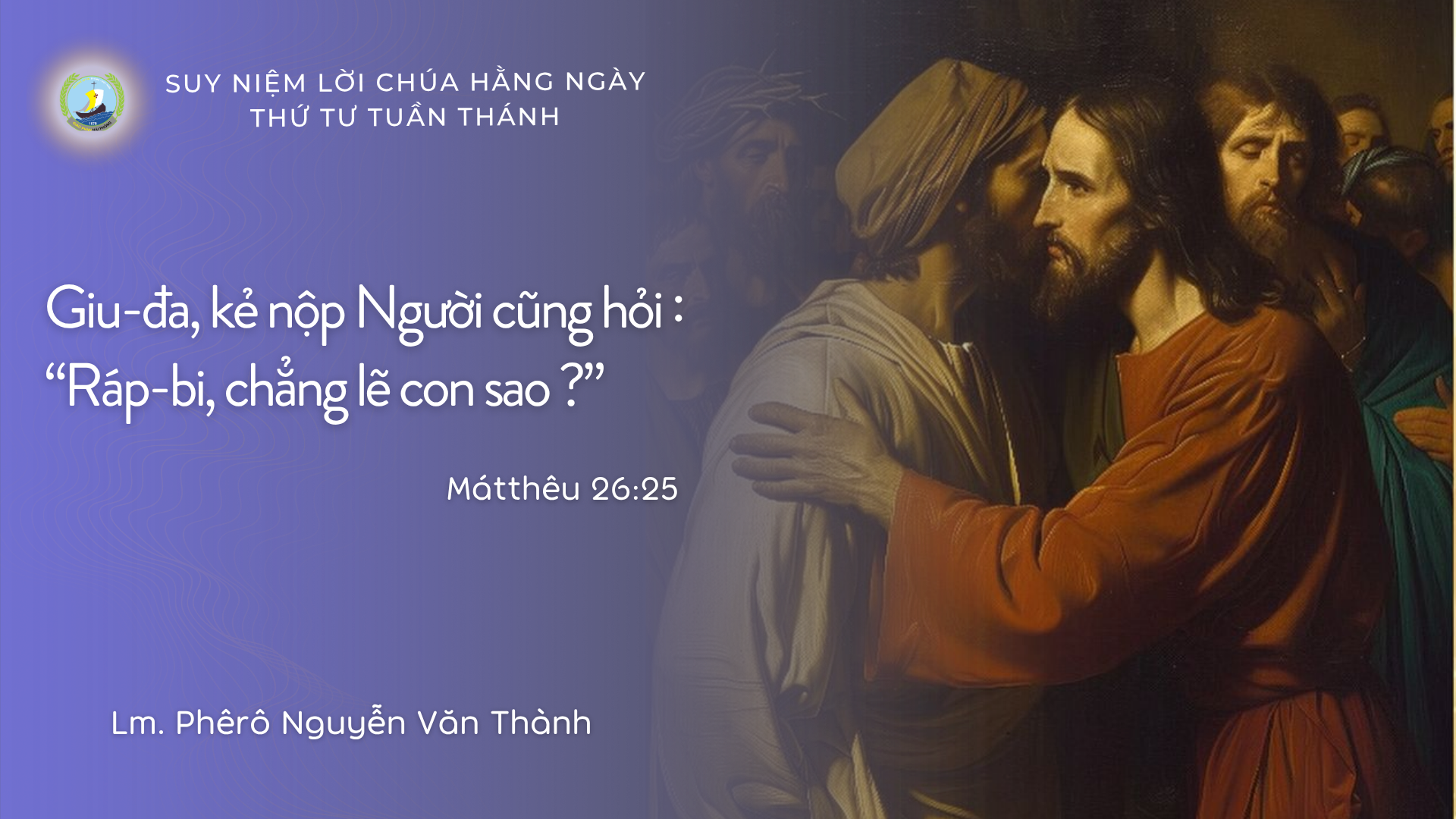 Suy Niệm Lời Chúa Hằng Ngày | Thứ Tư Tuần Thánh